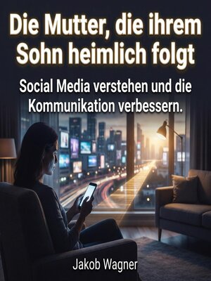 cover image of Die Mutter, die ihrem Sohn heimlich folgt